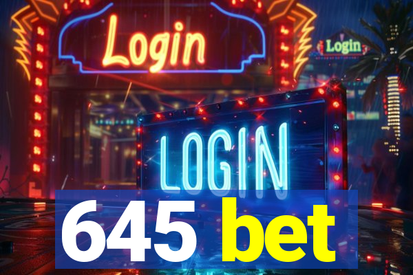 645 bet